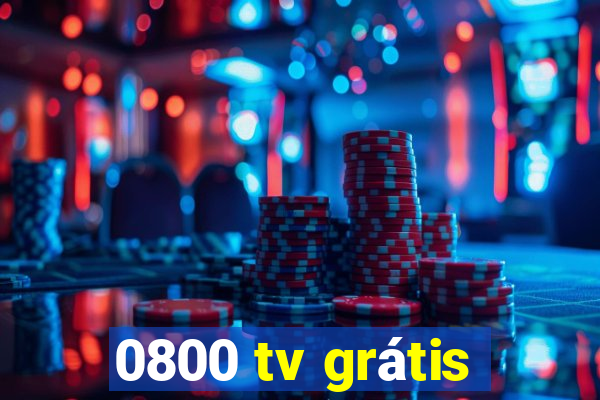 0800 tv grátis